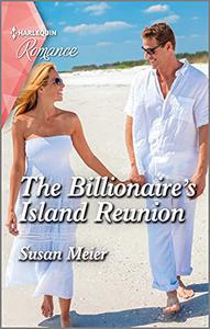 The Billionaire's Island Reunion -- Susan Meier